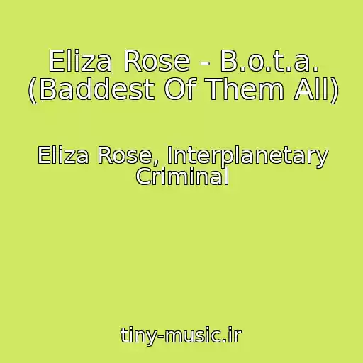 کاور آهنگ Eliza Rose - B.o.t.a. (Baddest Of Them All) از Eliza Rose, Interplanetary Criminal