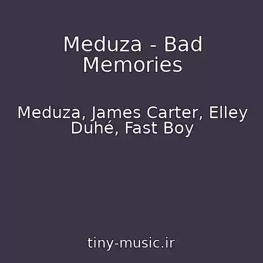 کاور آهنگ Meduza - Bad Memories از Meduza, James Carter, Elley Duhé, Fast Boy