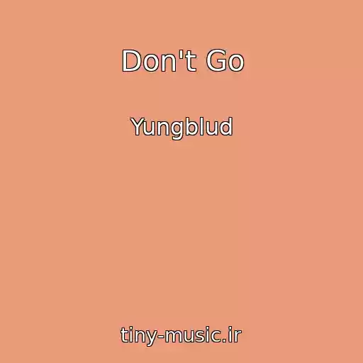 کاور آهنگ Don't Go از Yungblud