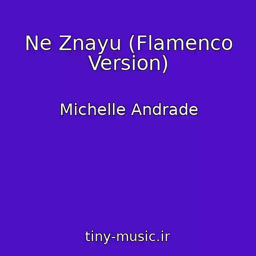 کاور آهنگ Ne Znayu (Flamenco Version) از Michelle Andrade