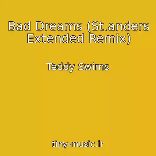 کاور آهنگ Bad Dreams (St.anders Extended Remix) از Teddy Swims
