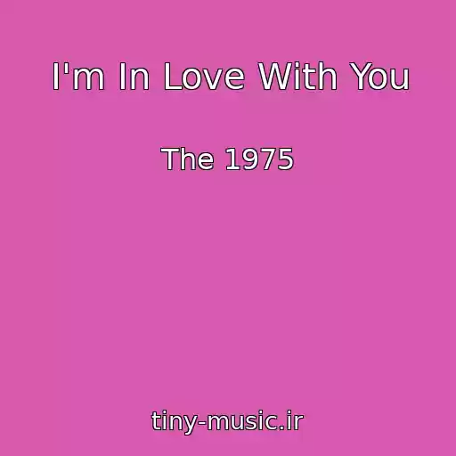 کاور آهنگ I'm In Love With You از The 1975