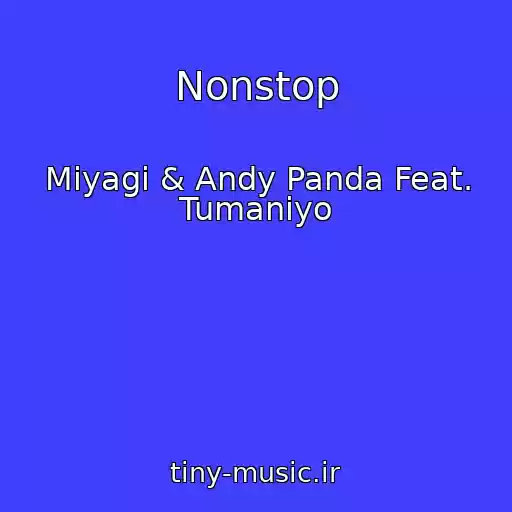کاور آهنگ Nonstop از Miyagi & Andy Panda Feat. Tumaniyo