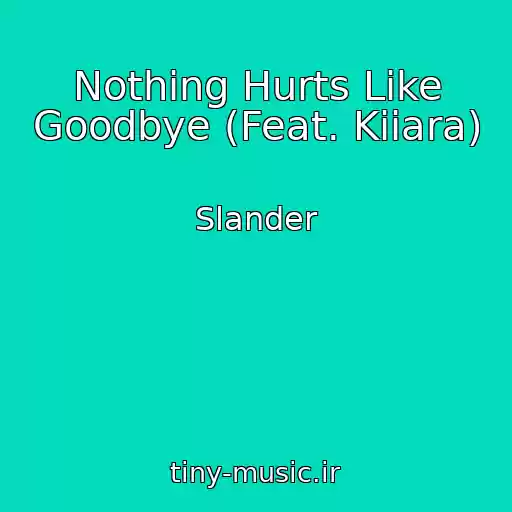 کاور آهنگ Nothing Hurts Like Goodbye (Feat. Kiiara) از Slander