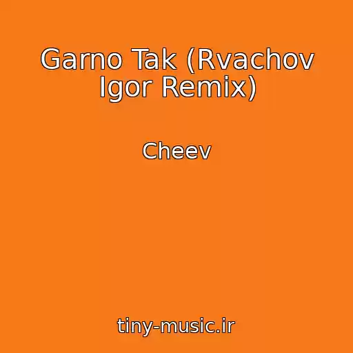 کاور آهنگ Garno Tak (Rvachov Igor Remix) از Cheev
