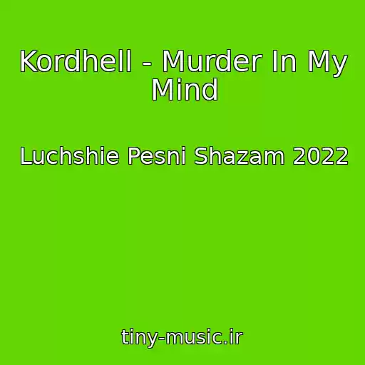 کاور آهنگ Kordhell - Murder In My Mind از Luchshie Pesni Shazam 2022