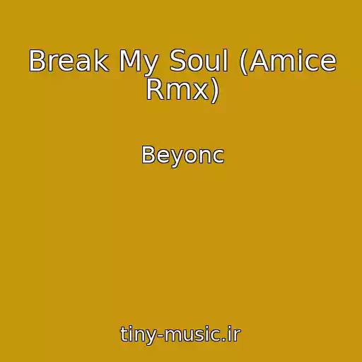 کاور آهنگ Break My Soul (Amice Rmx) از Beyonc