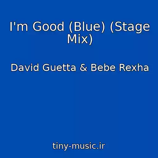 کاور آهنگ I'm Good (Blue) (Stage Mix) از David Guetta & Bebe Rexha