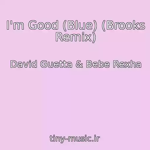 کاور آهنگ I'm Good (Blue) (Brooks Remix) از David Guetta & Bebe Rexha