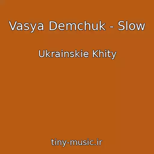 کاور آهنگ Vasya Demchuk - Slow از Ukrainskie Khity