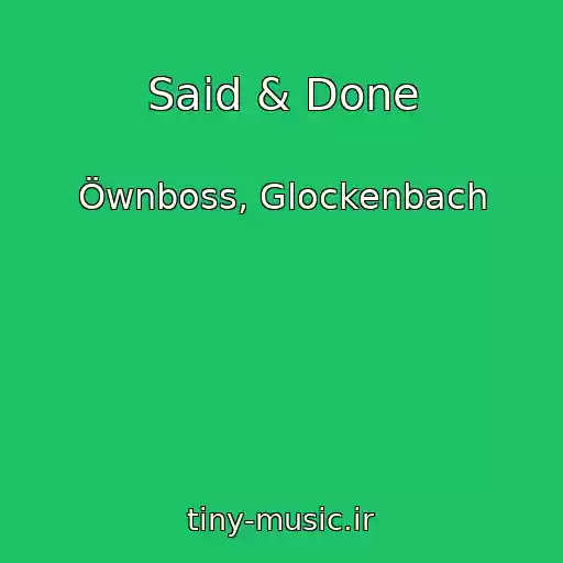 کاور آهنگ Said & Done از Öwnboss, Glockenbach