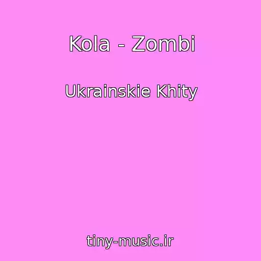 کاور آهنگ Kola - Zombі از Ukrainskie Khity