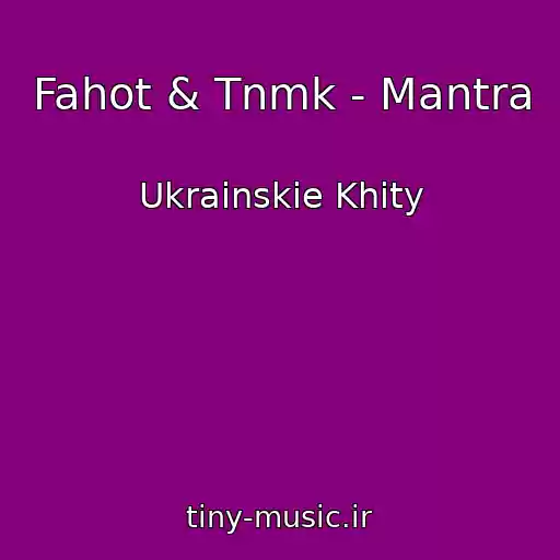 کاور آهنگ Fahot & Tnmk - Mantra از Ukrainskie Khity
