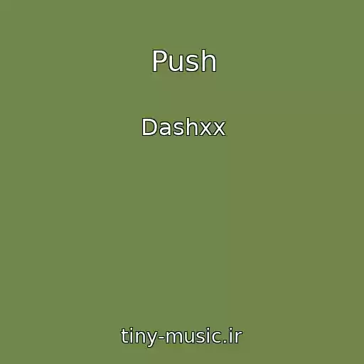 کاور آهنگ Push از Dashxx