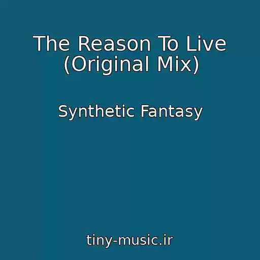 کاور آهنگ The Reason To Live (Original Mix) از Synthetic Fantasy