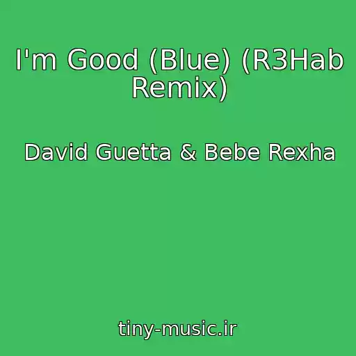 کاور آهنگ I'm Good (Blue) (R3Hab Remix) از David Guetta & Bebe Rexha