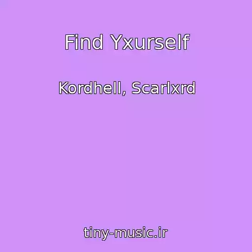 کاور آهنگ Find Yxurself از Kordhell, Scarlxrd