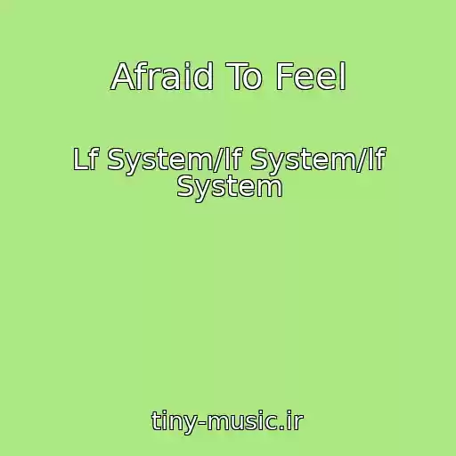 کاور آهنگ Afraid To Feel از Lf System/lf System/lf System