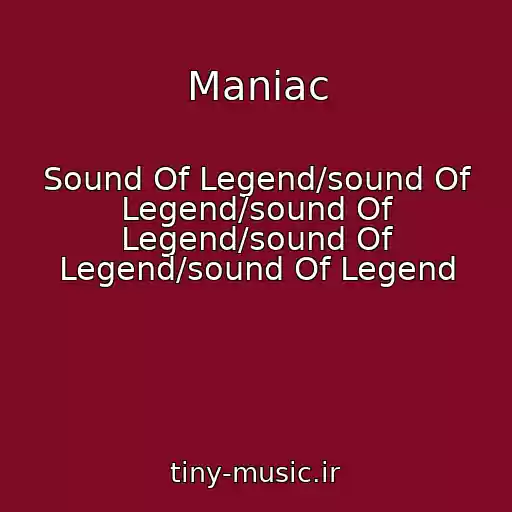 کاور آهنگ Maniac از Sound Of Legend/sound Of Legend/sound Of Legend/sound Of Legend/sound Of Legend