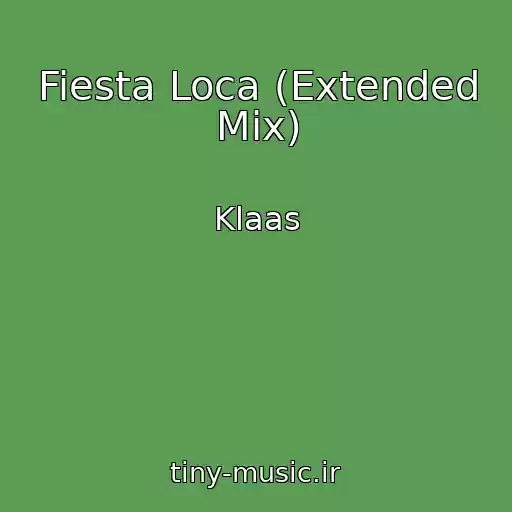 کاور آهنگ Fiesta Loca (Extended Mix) از Klaas