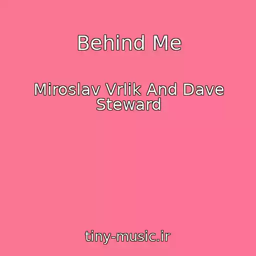 کاور آهنگ Behind Me از Miroslav Vrlik And Dave Steward