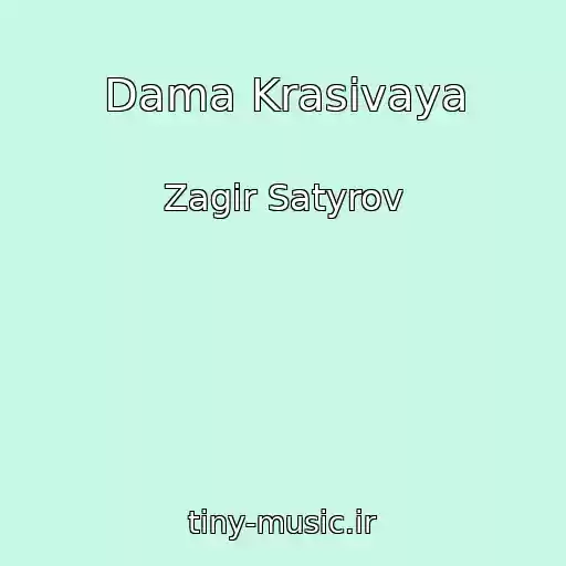 کاور آهنگ Dama Krasivaya از Zagir Satyrov