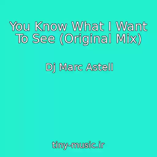 کاور آهنگ You Know What I Want To See (Original Mix) از Dj Marc Astell