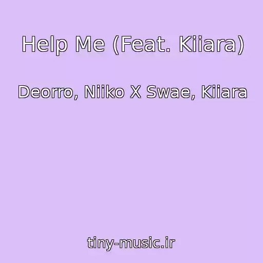 کاور آهنگ Help Me (Feat. Kiiara) از Deorro, Niiko X Swae, Kiiara