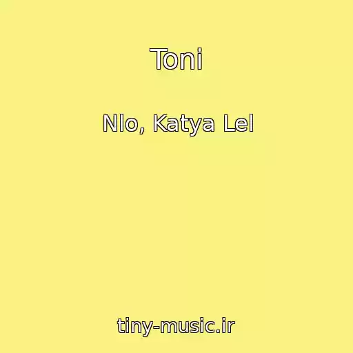 کاور آهنگ Toni از Nlo, Katya Lel