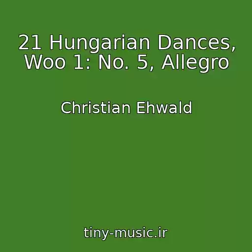 کاور آهنگ 21 Hungarian Dances, Woo 1: No. 5, Allegro از Christian Ehwald
