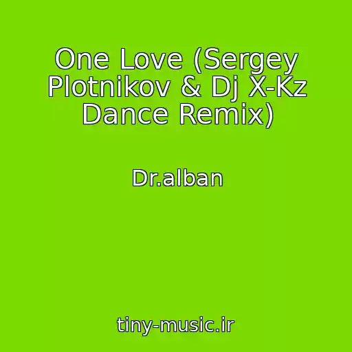 کاور آهنگ One Love (Sergey Plotnikov & Dj X-Kz Dance Remix) از Dr.alban