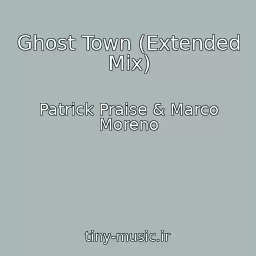 کاور آهنگ Ghost Town (Extended Mix) از Patrick Praise & Marco Moreno