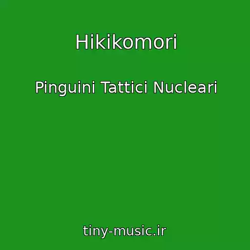 کاور آهنگ Hikikomori از Pinguini Tattici Nucleari