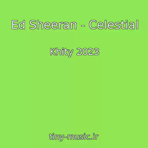 کاور آهنگ Ed Sheeran - Celestial از Khity 2023