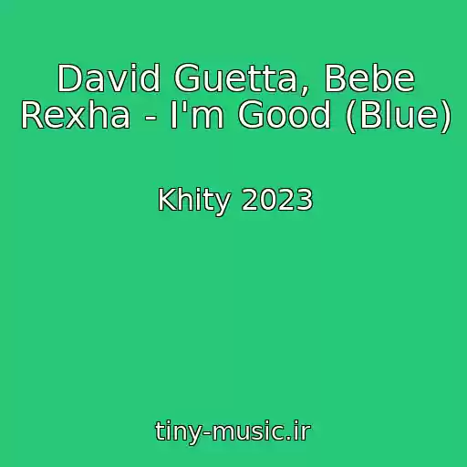 کاور آهنگ David Guetta, Bebe Rexha - I'm Good (Blue) از Khity 2023