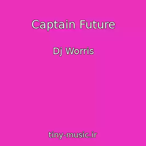 کاور آهنگ Captain Future از Dj Worris