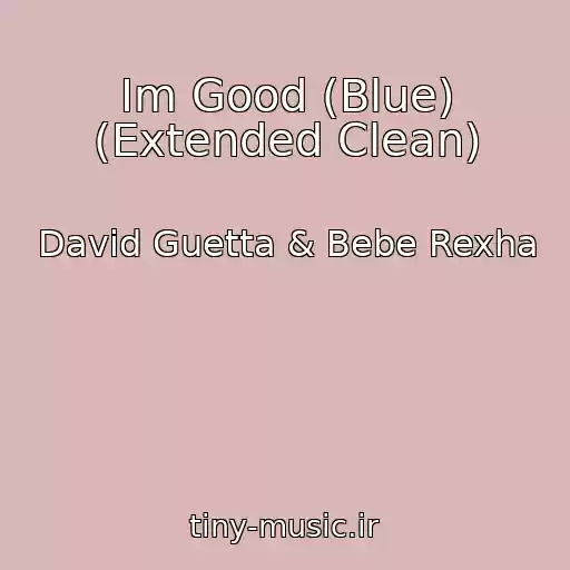 کاور آهنگ Im Good (Blue) (Extended Clean) از David Guetta & Bebe Rexha