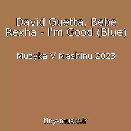 کاور آهنگ David Guetta, Bebe Rexha - I'm Good (Blue) از Muzyka V Mashinu 2023