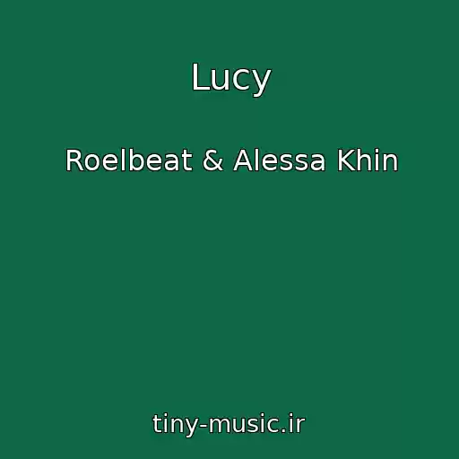 کاور آهنگ Lucy از Roelbeat & Alessa Khin