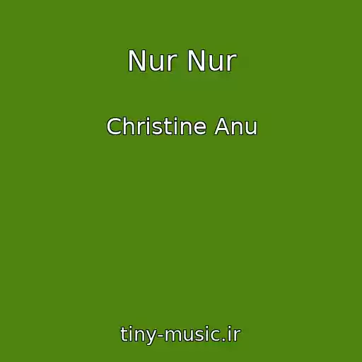 کاور آهنگ Nur Nur از Christine Anu