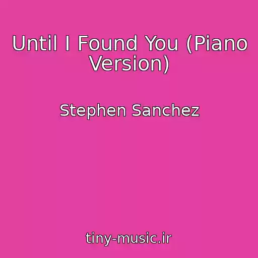 کاور آهنگ Until I Found You (Piano Version) از Stephen Sanchez