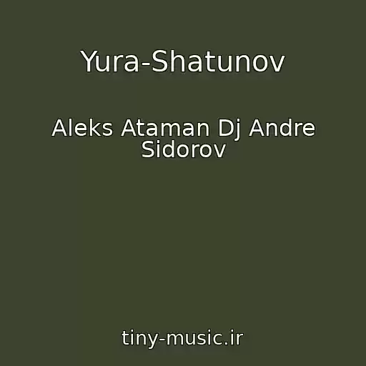کاور آهنگ Yura-Shatunov از Aleks Ataman Dj Andre Sidorov
