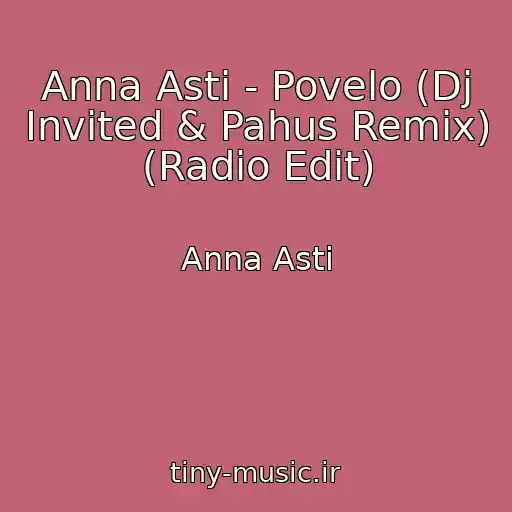 کاور آهنگ Anna Asti - Povelo (Dj Invited & Pahus Remix) (Radio Edit) از Anna Asti