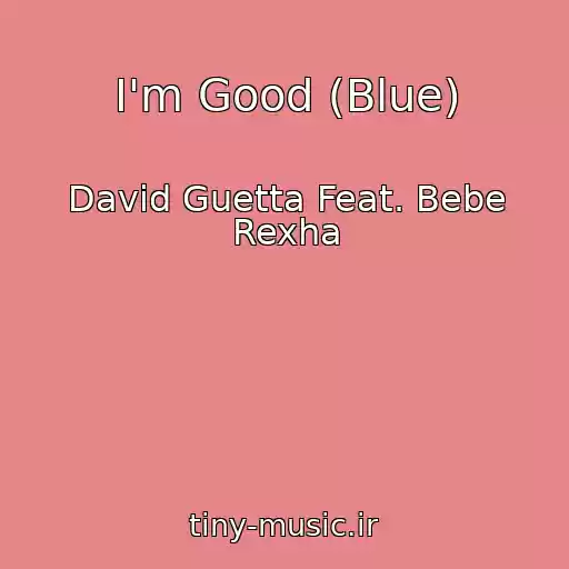 کاور آهنگ I'm Good (Blue) از David Guetta Feat. Bebe Rexha