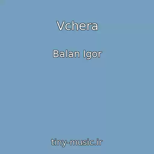 کاور آهنگ Vchera از Balan Igor