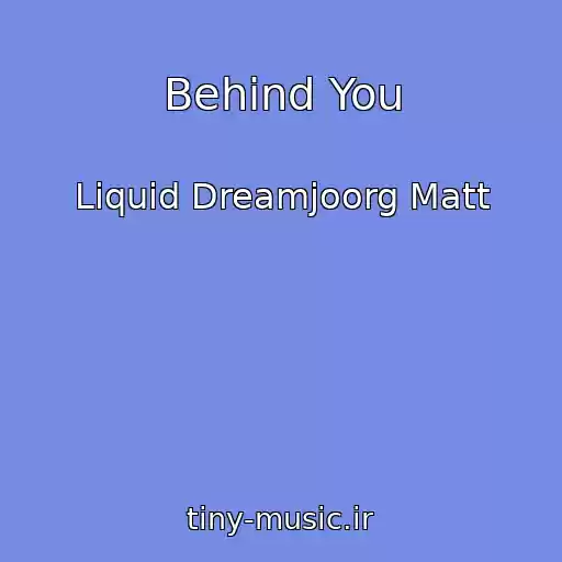 کاور آهنگ Behind You از Liquid Dreamjoorg Matt