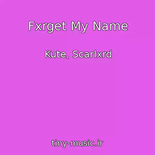 کاور آهنگ Fxrget My Name از Kute, Scarlxrd