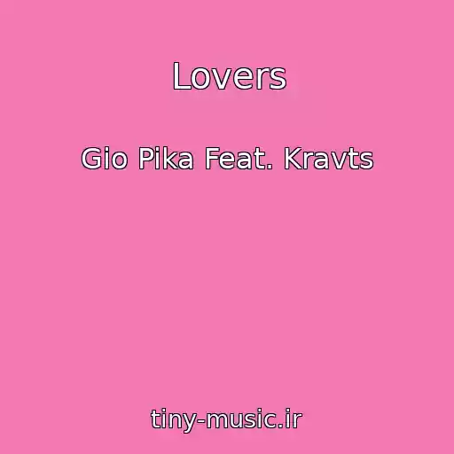 کاور آهنگ Lovers از Gio Pika Feat. Kravts