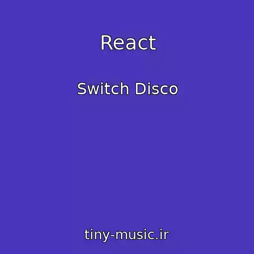 کاور آهنگ React از Switch Disco