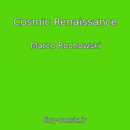 کاور آهنگ Cosmic Renaissance از Marco Rochowski